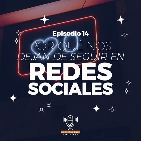 ⚡Episodio 14 - ¿Por Qué Nos Dejan De Seguir En Redes Sociales?