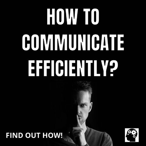 How to communicate efficiently at work?