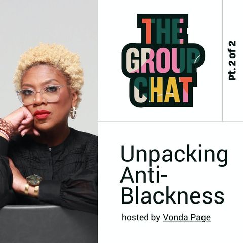 Unpacking Anti-Blackness (Pt. 2 of 2)