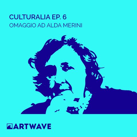CULTURALIA EP.6 - OMAGGIO AD ALDA MERINI