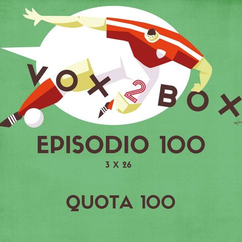 Episodio 100 (3x26) - Quota 100 #Live100Box