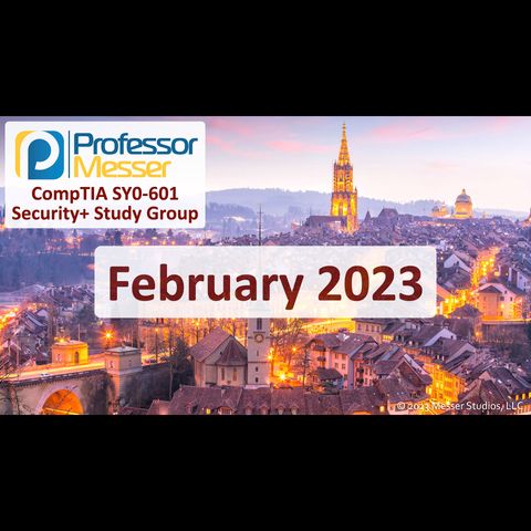 Professor Messer's Security+ Study Group - February 2023