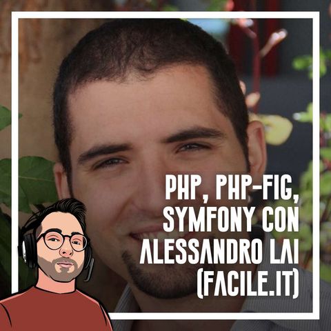 Ep.56 - Php, Symfony, PHP-FIG con Alessandro Lai (Facile.it)