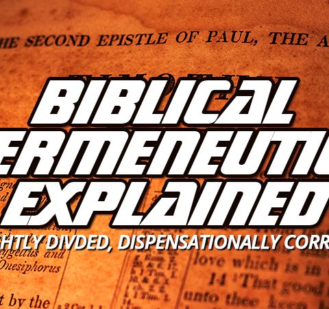 NTEB RADIO BIBLE STUDY: Biblical Hermeneutics Can Only Be Understood In Light Of Paul's 2 Timothy 2:15 Command To 'Rightly Divide' Scripture