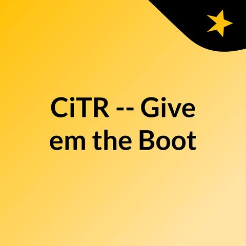 Give 'em the boot! Broadcast on 20-Jan-2009