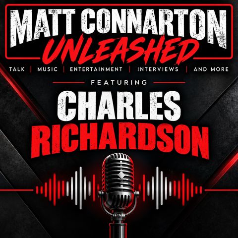 Charles Richardson | Matt Connarton Unleashed