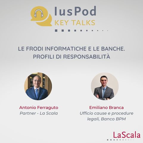 Ep. 8 IusPod KeyTalks Le frodi informatiche e le banche. Profili di responsabilita