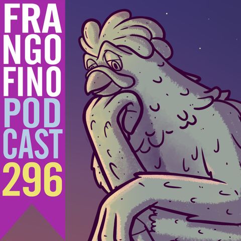 FRANGO FINO 296 | TEM TANTO ASSUNTO, MAS NINGUÉM SABE DE NADA #3!