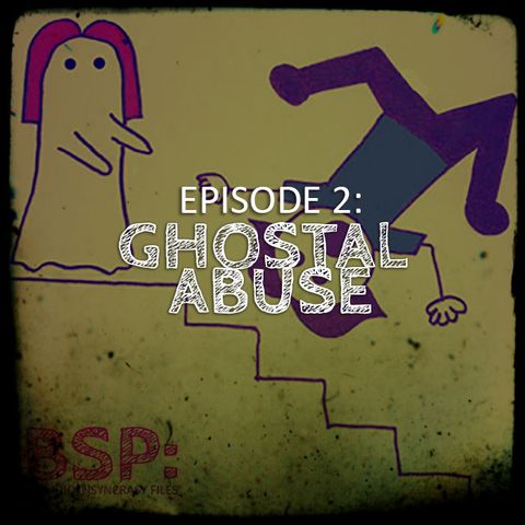 Episode 2 – Ghostal Abuse