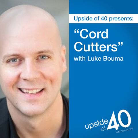 Cutting the Cable Cord with Luke Bouma: Cut the Cord, Cut your Bills, and $ave Big