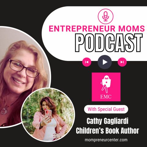 Transforming Dark Moments with Mompreneur & Children's Book Author Cathy Gagliardi