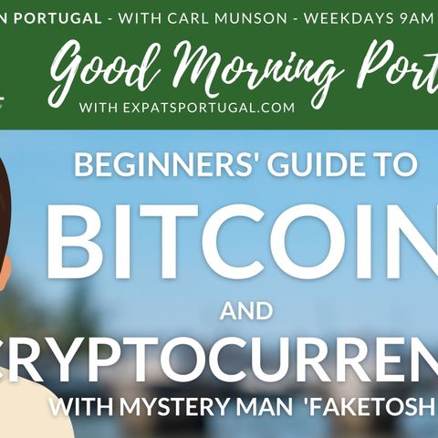 Beginners' Guide to Bitcoin | Homes, money & business day on Good Morning Portugal!