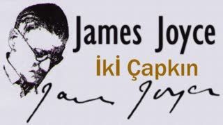 İkİ Çapkın  James Joyce sesli öykü