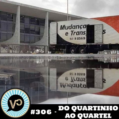 #306 "Do Quartinho ao Quartel"
