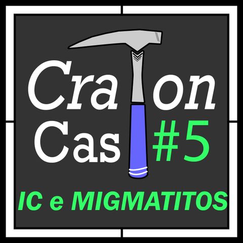 CratonCast #5 - Iniciação Científica e Migmatitos