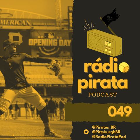 Rádio Pirata 049 - Opening Day, o que esperar do Pirates em 2023?