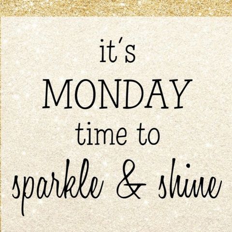 Motivational Monday quotes : it’s Monday time to sparkle and shine