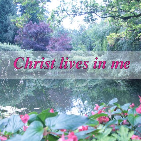 but Christ lives in me