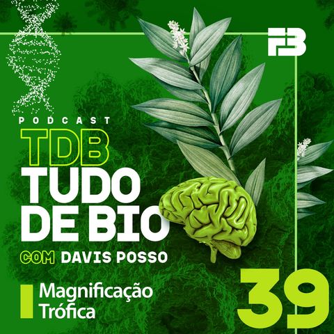 TDB Tudo de Bio 039 - Magnificação Trófica