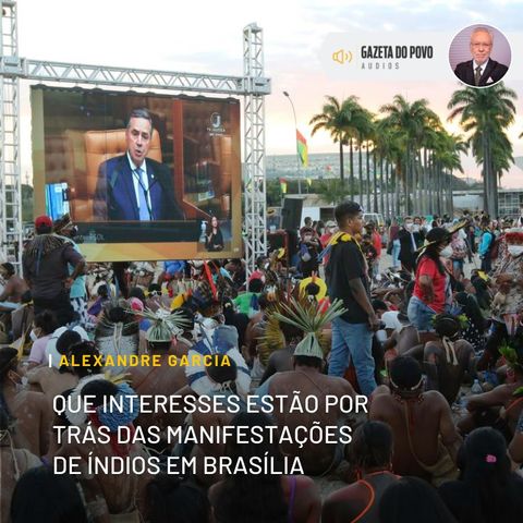 Que interesses estão por trás da manifestações de índios em Brasília
