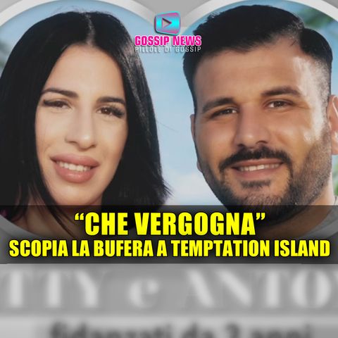 Temptation Island Che Vergogna: La Pessima Uscita Scatena Il Web!