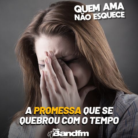 A PROMESSA QUE SE QUEBROU COM O TEMPO - HISTÓRIA DA LUCIANA | QUEM AMA NÃO ESQUECE 28/01/26