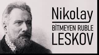 Bitmeyen Ruble  Nikolay LESKOV sesli öykü