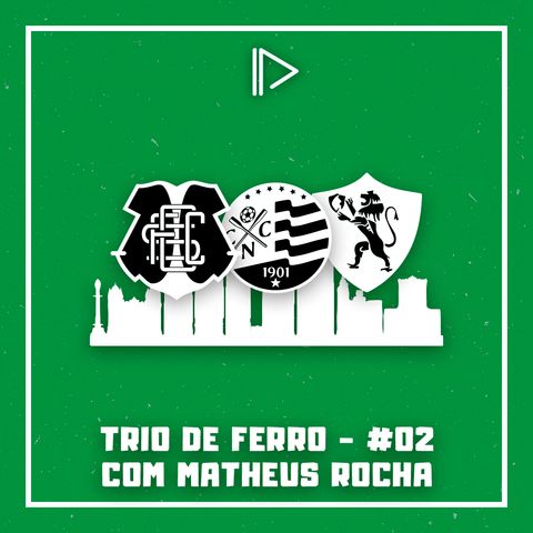 Futuro do Santinha, Náutico de olho na taça e Sport em busca de equilíbrio - Trio de Ferro #02 (ft. Matheus Rocha)