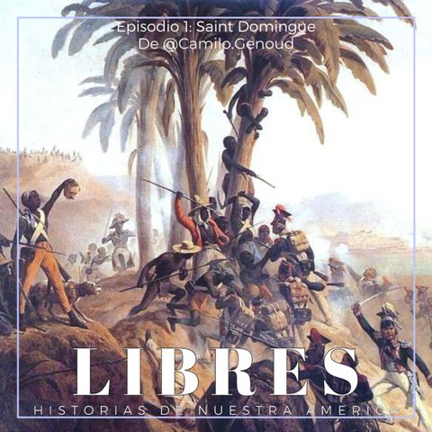 Conoce LIBRES, mi nuevo podcast sobre las independencias latinoamericanas