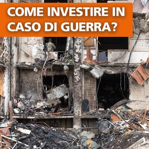 Italia in guerra: cosa succede ai nostri investimenti?