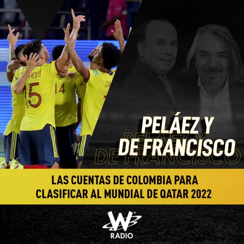 Las cuentas de Colombia para clasificar al Mundial de Qatar 2022
