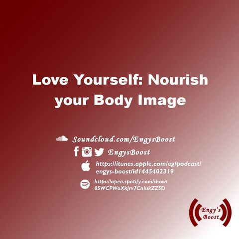 Ep (3): Love Yourself: Nourish your Body Image