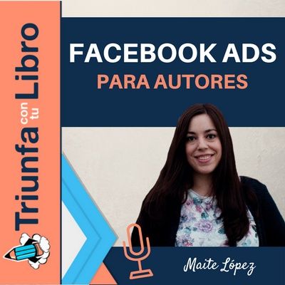 #118: Facebook Ads para autores con Maite López.