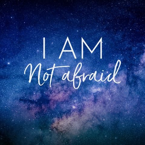 I Am Not Afraid