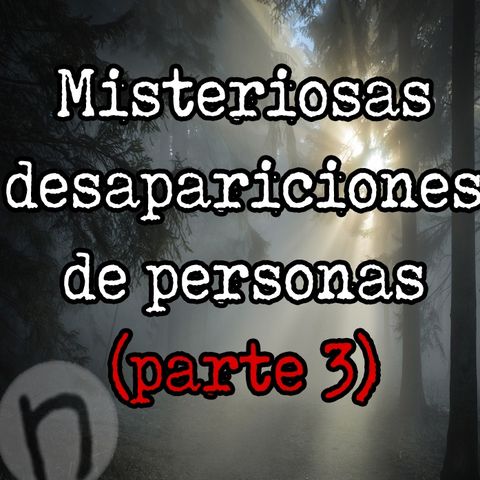 Misteriosas Desapariciones (Tercera parte) - Missing 411