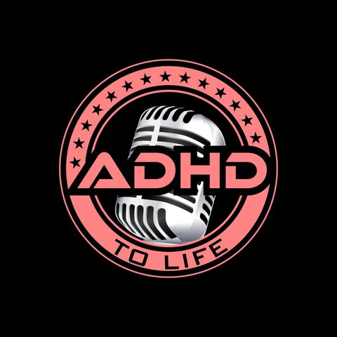 ADHD To Life Episode #81