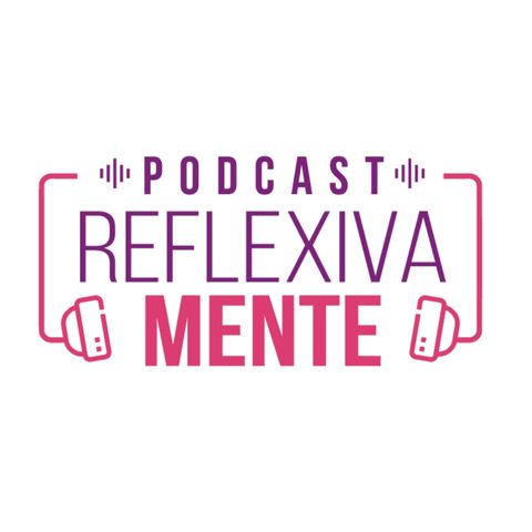 ReflexivaMente E1 "Salud mental y Resiliencia"