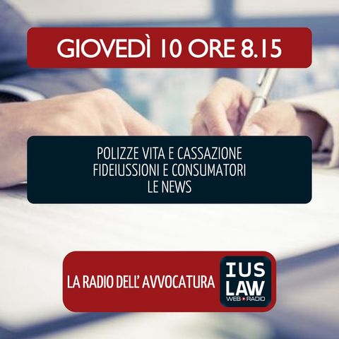 CASSAZIONE SU POLIZZE VITA | FIDEIUSSIONE CONSUMATORE - Giovedì 10 Maggio 2018  #Svegliatiavvocatura