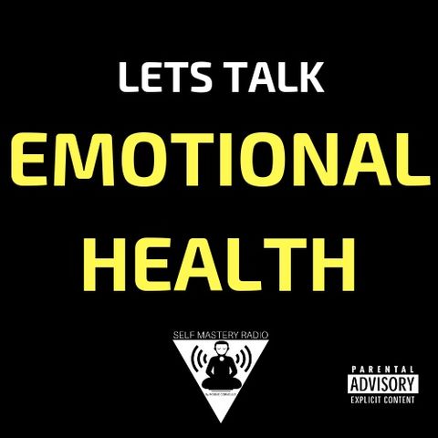 Episode 371 - Emotional Health - Self Mastery Radio with Robbie Cornelius