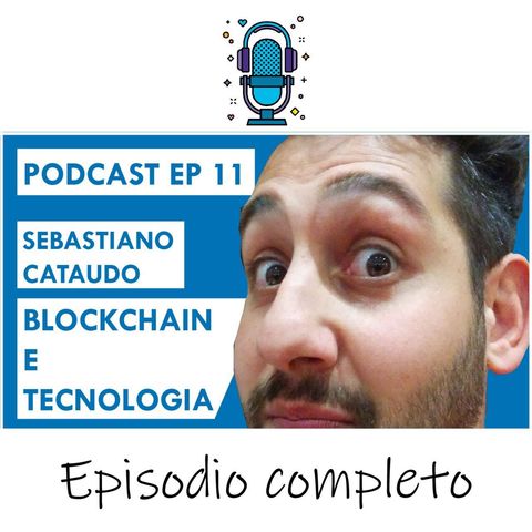 Blockchain e tecnologia ft. Sebastiano Cataudo - EP 11 SEASON 2020