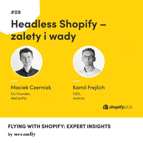 #9 Headless Shopify - zalety i wady | Flying with Shopify: Expert Insights | E-commerce | Shopify