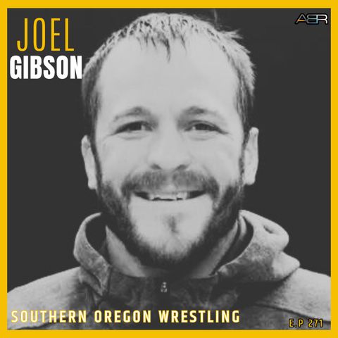 Airey Bros Radio / Joel Gibson / Ep 271 / Southern Oregon University / SOU Wrestling / NAIA Wrestling / Cascade Conference Wrestling