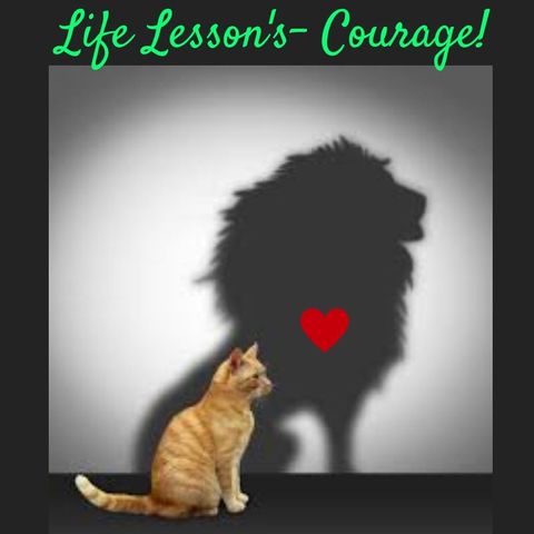 #LifeLessons-Courage!