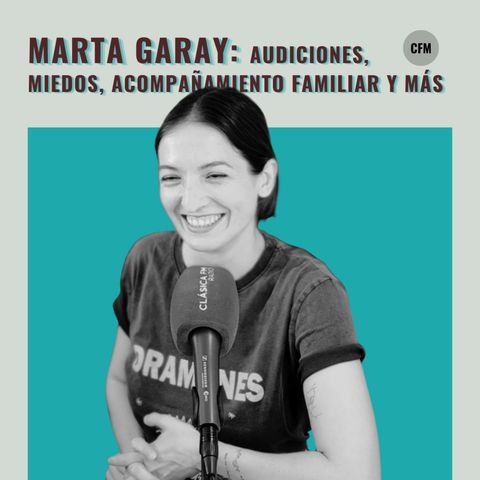 Audiciones, miedos, imprevistos, egos, acompañamiento familiar y más ft. Marta Garay