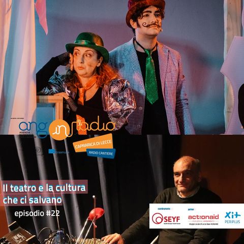 Puglia - Radio Cantiere - #22 - Il teatro e la cultura che ci salvano