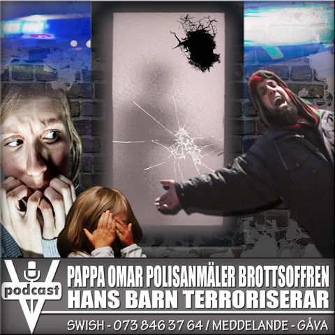 PAPPA OMAR POLISANMÄLER BROTTSOFFREN HANS BARN TERRORISERAR