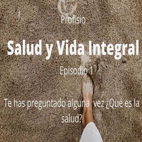 Podcast Salud y VIda Integral Episodio !