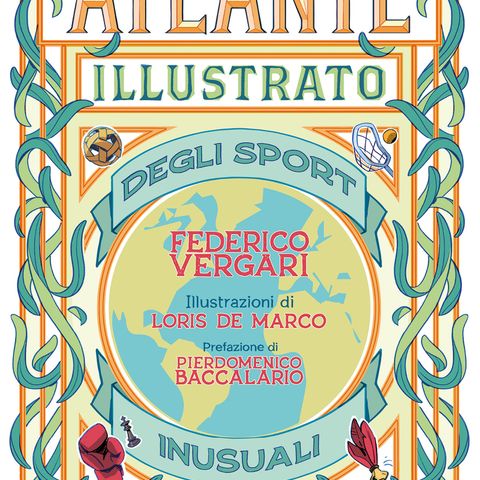 Federico Vergari "Atlante illustrato degli sport inusuali"