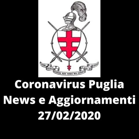 CORONAVIRUS PUGLIA DEL 27/02/2020 - Ulteriore caso sospetto a Foggia e aggiornamento caso Taranto