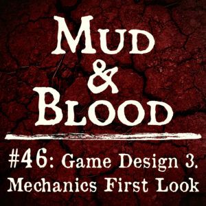 46: Mechanics First Look (Game Design 3)
